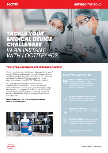 TACKLE YOUR MEDICAL DEVICE CHALLENGES IN AN INSTANT WITH LOCTITE® 402