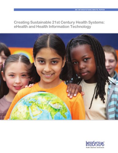 AN INTERSYSTEMS WHITE PAPER Creating Sustainable 21st Century Health Systems: eHealth and Health Information Technology