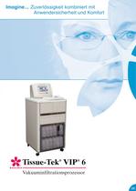 Imagine... Zuverlässigkeit kombiniert mit Anwendersicherheit und Komfort Tissue-Tek® VIP® 6 - 1